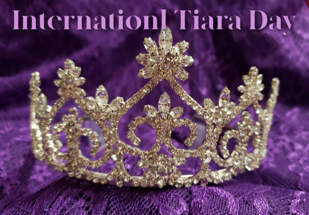 Let’s Celebrate International Tiara Day Together!